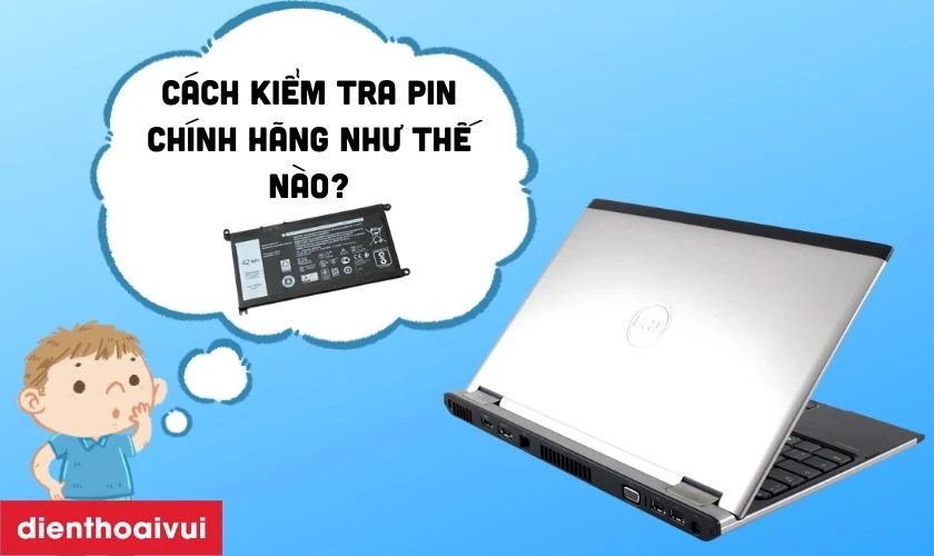 C&aacute;ch kiểm tra pin laptop Dell Vostro V130 ch&iacute;nh h&atilde;ng