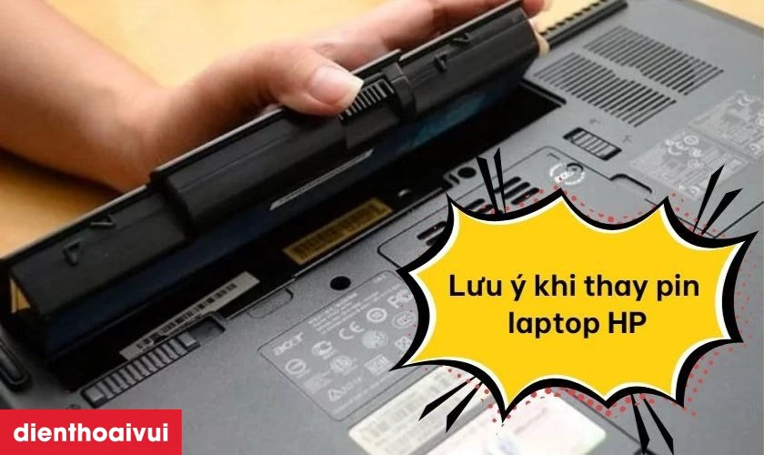 Một số lưu &yacute; khi thay pin laptop HP