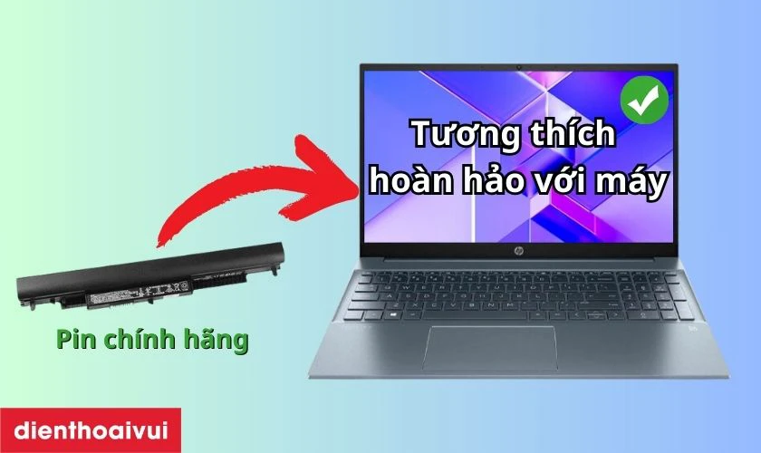 Pin ch&iacute;nh h&atilde;ng c&oacute; độ tương th&iacute;ch ho&agrave;n hảo