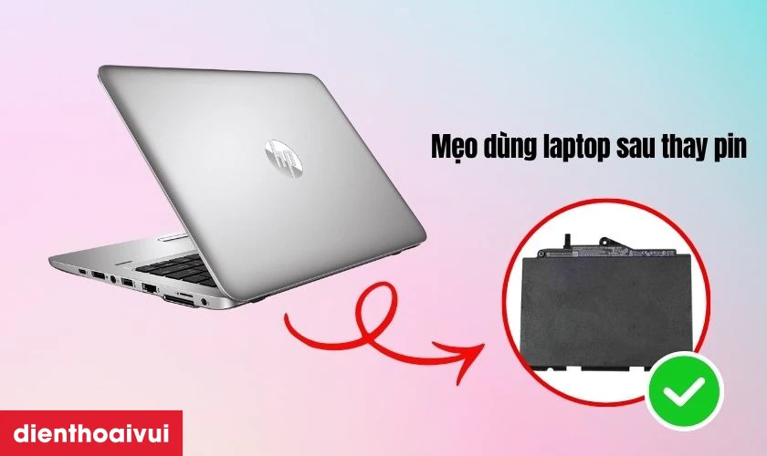 Mẹo sử dụng laptop sau thay pin