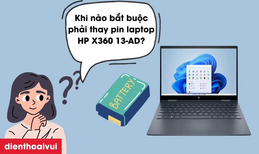 Khi n&agrave;o bắt buộc phải thay pin laptop HP X360 13-AD?