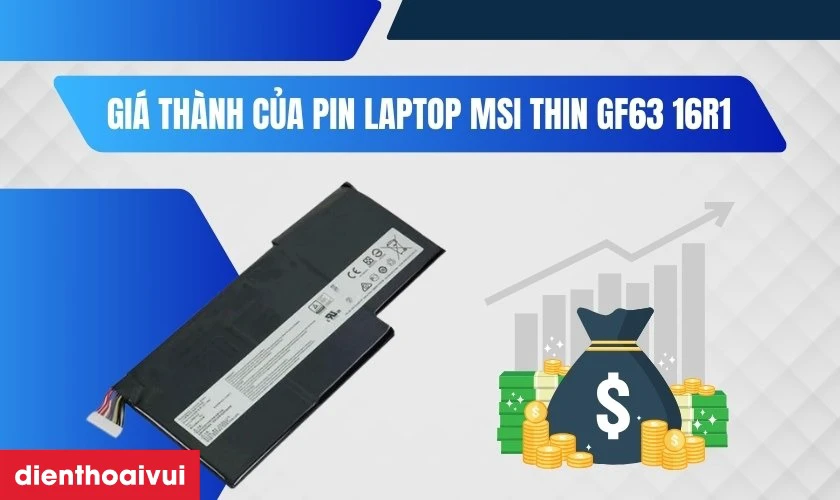 Gi&aacute; th&agrave;nh của pin laptop MSI Thin GF63 16R1
