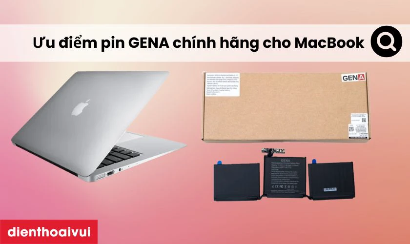 Ưu điểm pin GENA ch&iacute;nh h&atilde;ng cho MacBook