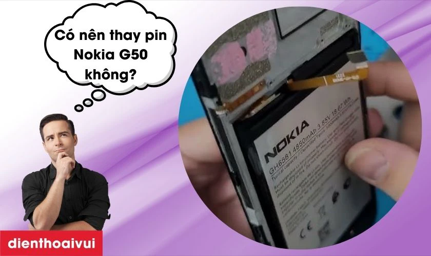 C&oacute; n&ecirc;n thay pin Nokia G50 kh&ocirc;ng?
