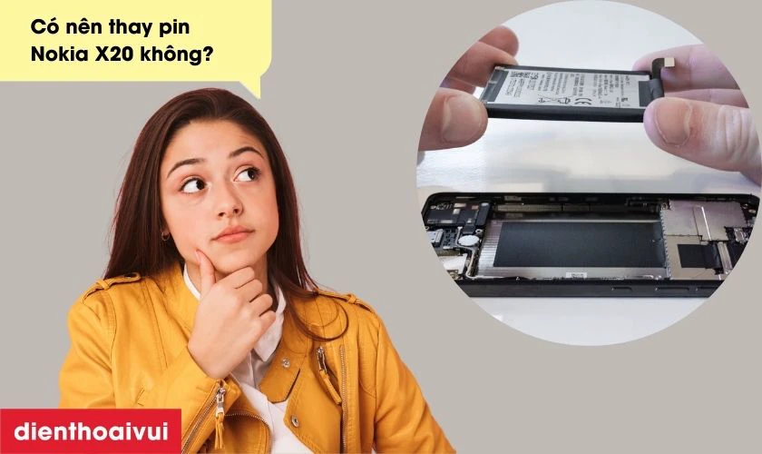 C&oacute; n&ecirc;n thay pin Nokia X20 kh&ocirc;ng?