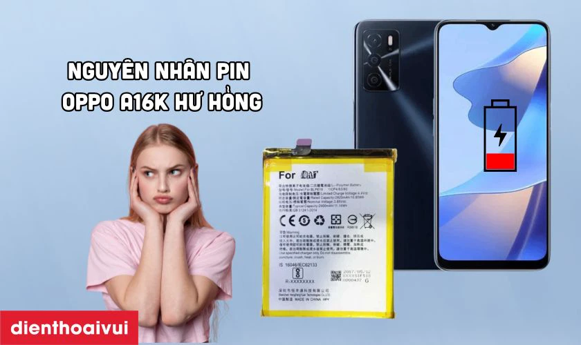 Nguyên nhân pin OPPO A16K bị chai phòng và hư hỏng