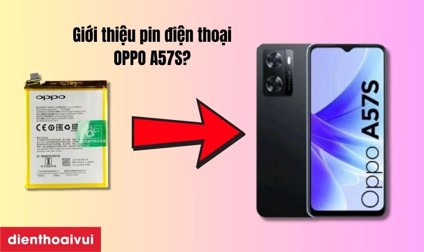 Giới thiệu pin điện thoại OPPO A57S?