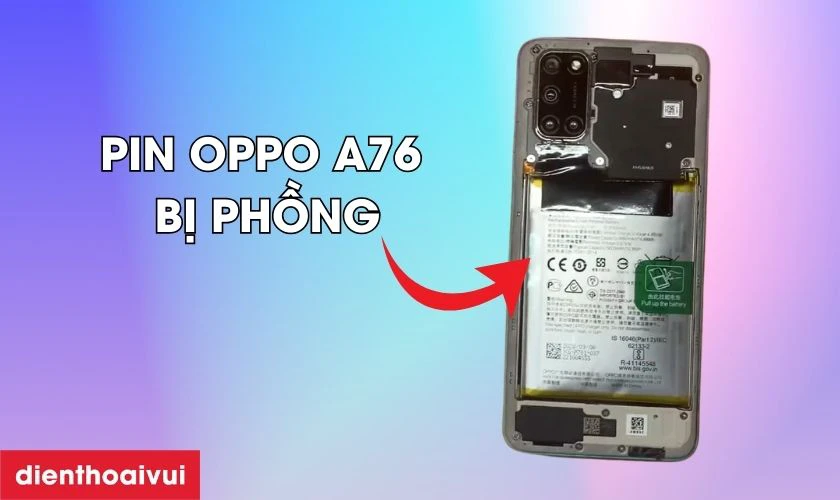 Pin OPPO A76 bị phồng l&ecirc;n