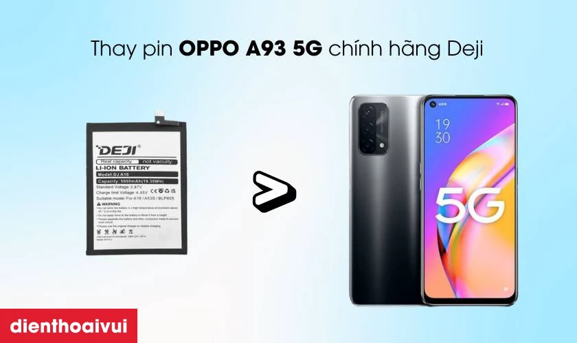 Thay pin OPPO A93 5G ch&iacute;nh h&atilde;ng Deji