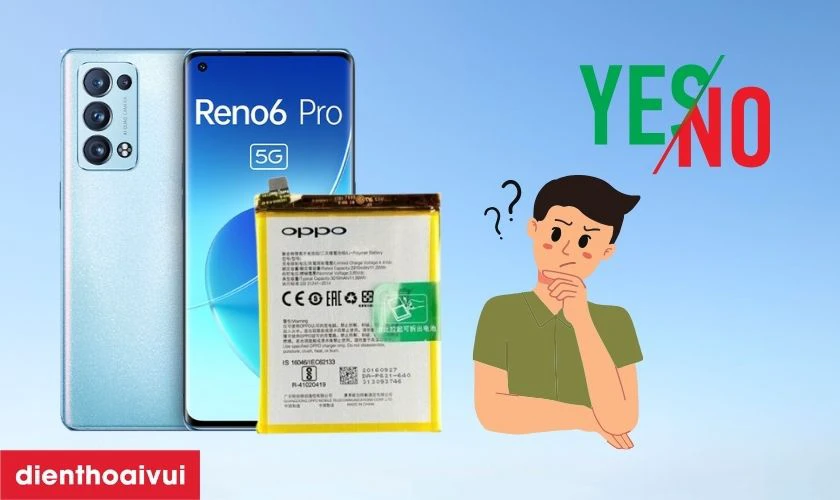 C&oacute; n&ecirc;n thay pin OPPO Reno 6 Pro 5G kh&ocirc;ng?