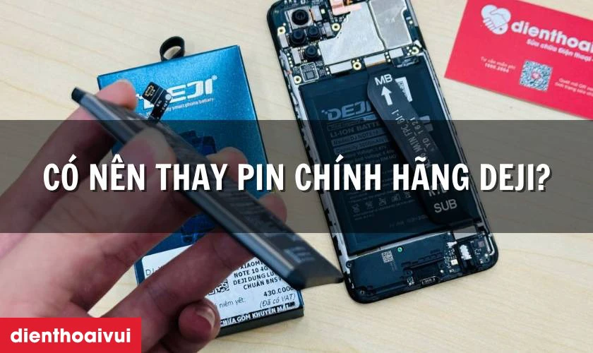 C&oacute; n&ecirc;n thay pin Samsung A51 5G ch&iacute;nh h&atilde;ng Deji kh&ocirc;ng