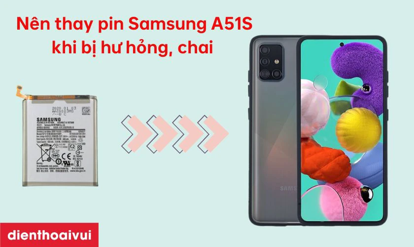 &nbsp;C&oacute; n&ecirc;n thay pin Samsung A51S kh&ocirc;ng?