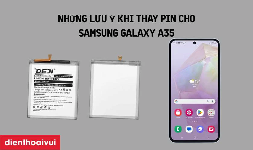 Những lưu &yacute; khi thay pin Samsung Galaxy A35 Deji