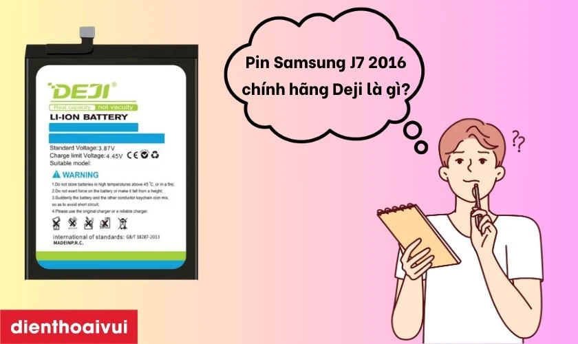 Pin Samsung J7 2016 ch&iacute;nh h&atilde;ng Deji l&agrave; g&igrave;?