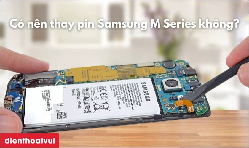 C&oacute; n&ecirc;n thay pin Samsung M Series kh&ocirc;ng?