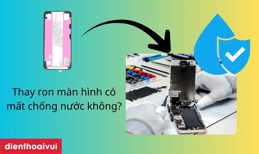 Thay ron m&agrave;n h&igrave;nh 11 Pro Max c&oacute; mất chống nước kh&ocirc;ng?