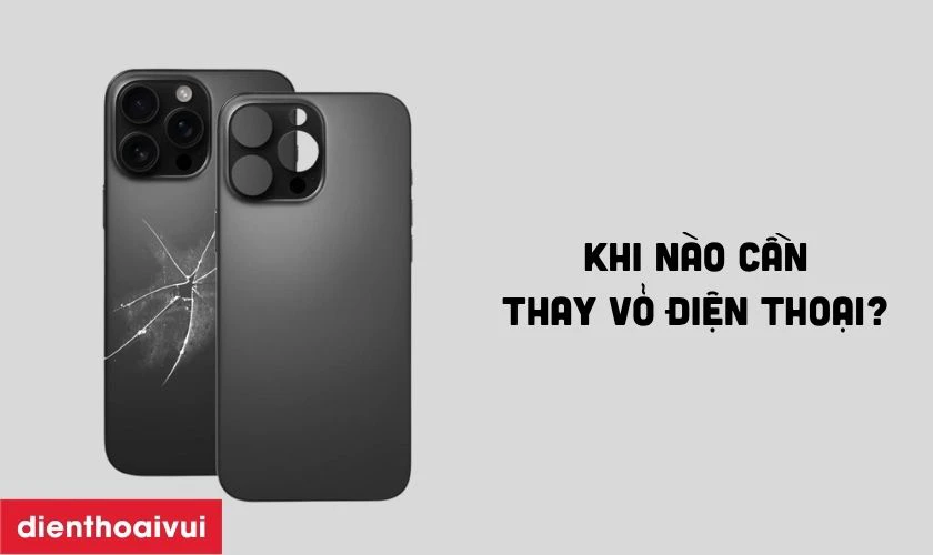 Khi nào cần thay vỏ điện thoại?
