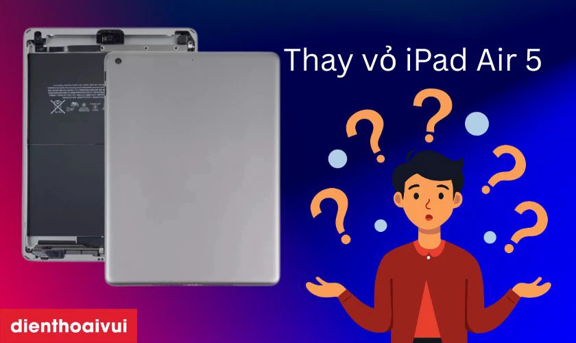 Thay vỏ iPad Air 5 l&agrave; g&igrave;?