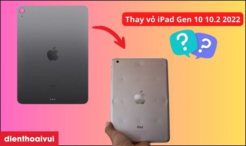Thay vỏ iPad Gen 10 10.2 2022 l&agrave; g&igrave;