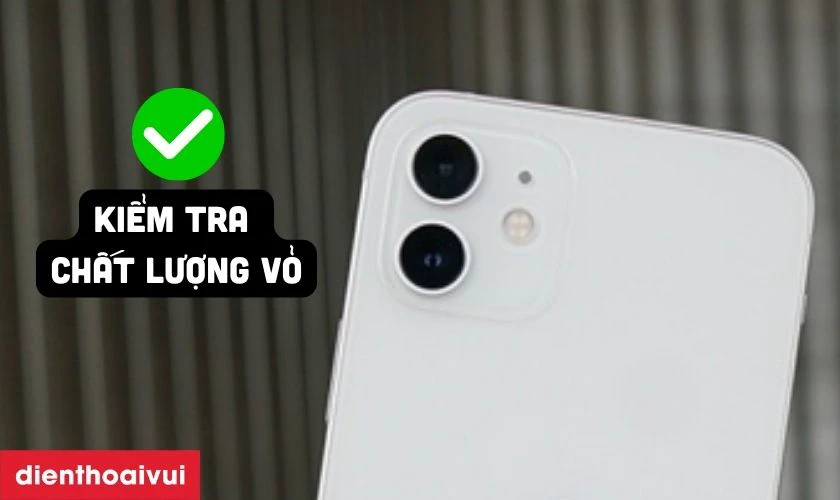 C&aacute;ch kiểm tra chất lượng vỏ iPhone 12 Mini sau khi thay