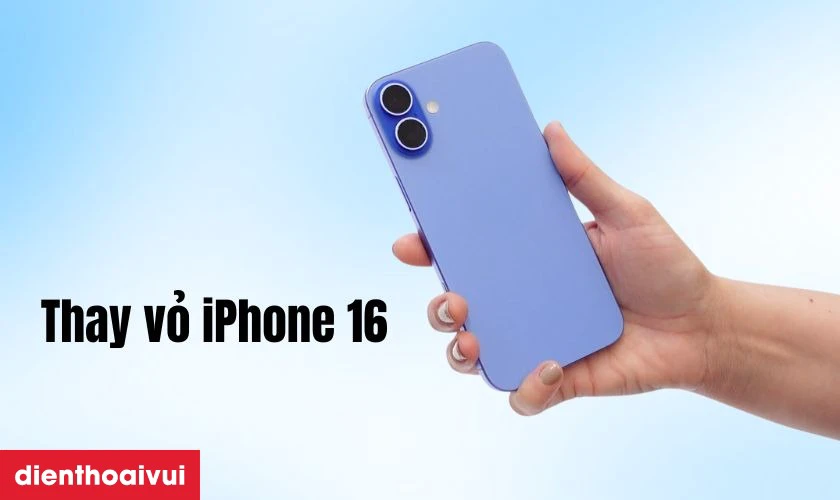 Thay vỏ iPhone 16 là gì