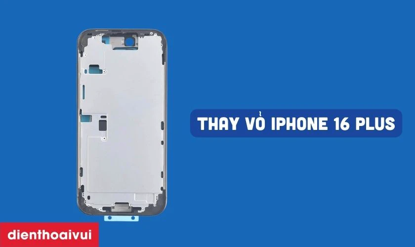 Thay vỏ iPhone 16 Plus l&agrave; g&igrave;?