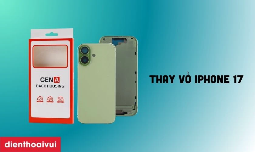 Thay vỏ iPhone 17 bao gồm những g&igrave;?