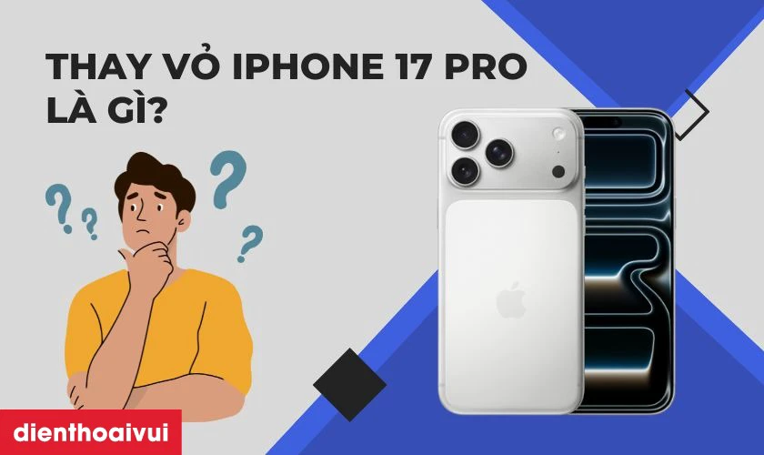 Thay vỏ iPhone 17 Pro
