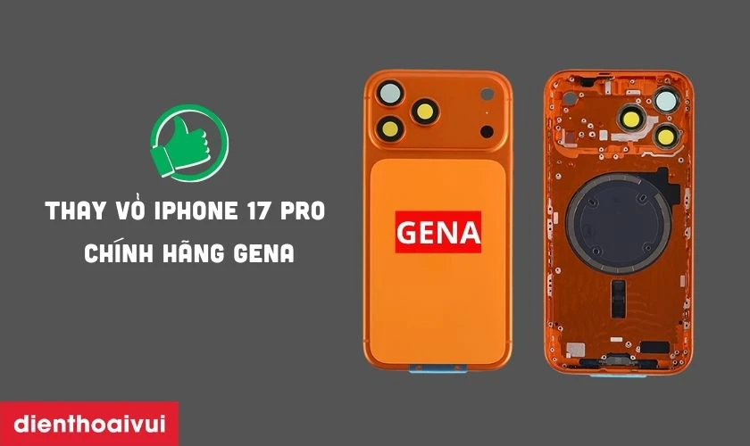 Thay vỏ iPhone 17 Pro chính hãng GENA có tốt không?