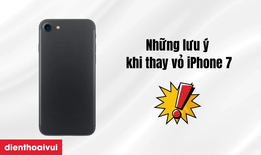 Những lưu &yacute; khi thay vỏ iP 7