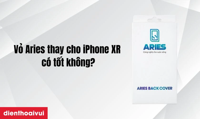 Thay vỏ iPhone XR ch&iacute;nh h&atilde;ng Aries
