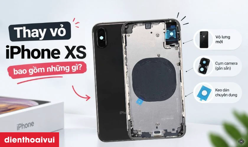 Thay vỏ iPhone XS bao gồm những g&igrave;?