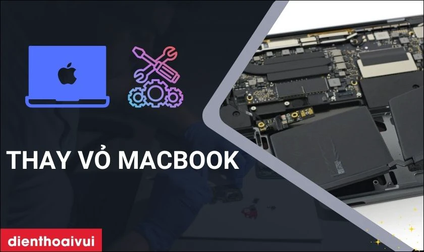 Thay vỏ Macbook ở đâu uy tín, an tâm chính hãng?