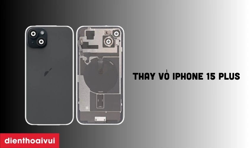 Thay vỏ iPhone 15 Plus l&agrave; g&igrave;?