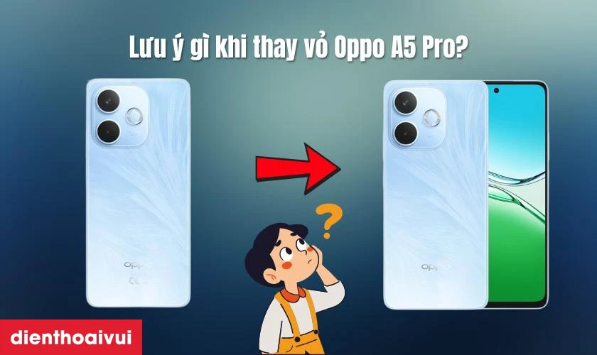 Cần lưu ý gì khi thay vỏ OPPO