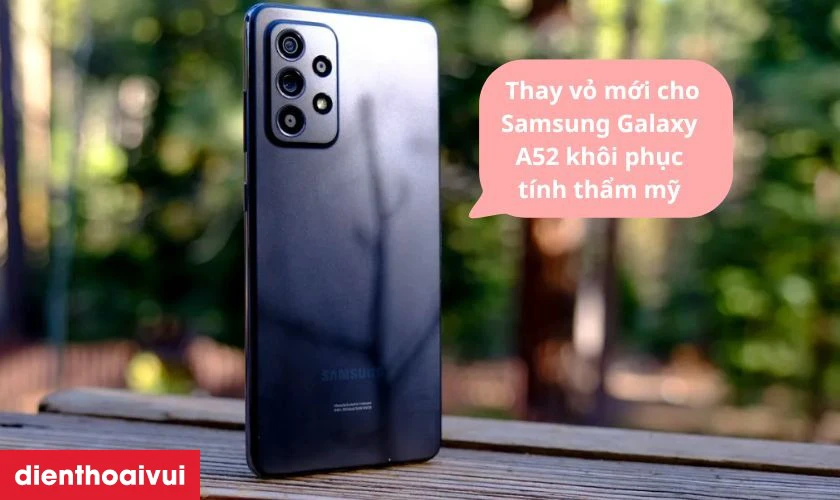 C&oacute; n&ecirc;n thay vỏ mới cho Samsung Galaxy A52 kh&ocirc;ng?