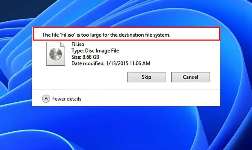 The File is Too Large for the Destination File System là lỗi gì?