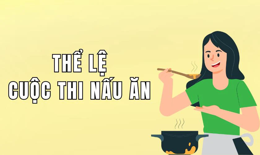 Thể lệ cuộc thi nấu ăn 8/3 phổ biến nhất