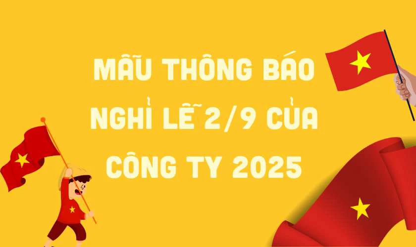 Mẫu th&ocirc;ng b&aacute;o nghỉ lễ 2/9 của c&ocirc;ng ty 2025