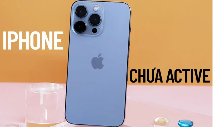 iPhone Chưa Active là những chiếc máy mới 100%