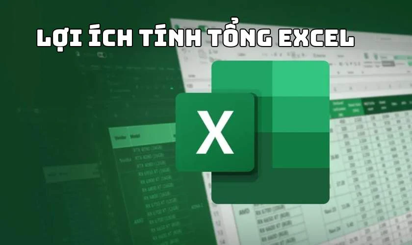 Tính tổng trong Excel có lợi ích gì