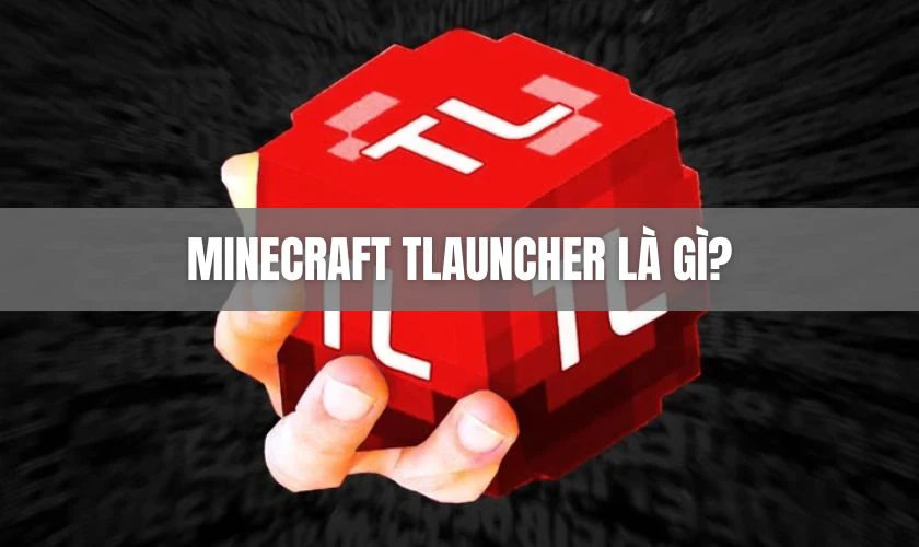 Minecraft Tlauncher l&agrave; g&igrave;?