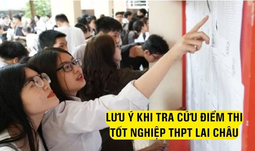 Lưu ý khi tra cứu điểm thi tốt nghiệp THPT Lai Châu 2026