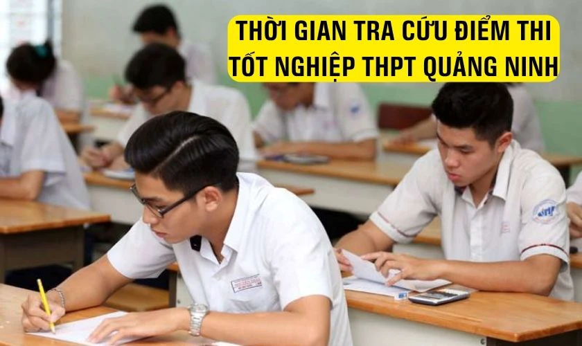 Thời gian tra cứu điểm thi tốt nghiệp THPT Quảng Ninh