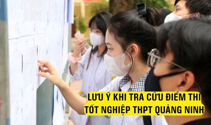 Lưu ý khi tra cứu điểm thi tốt nghiệp THPT Quảng Ninh 2026