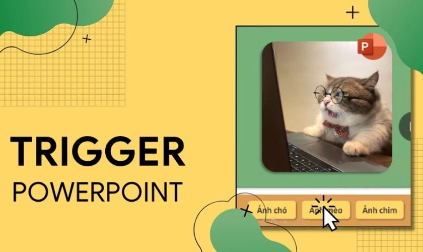Tăng tương t&aacute;c v&agrave; sự hấp dẫn cho PowerPoint bằng Trigger