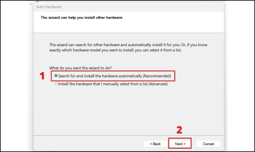 Tick v&agrave;o mục Search for and install the hardware automatically (Recommended)