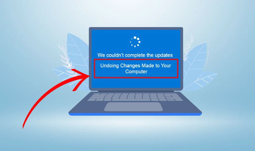 Undoing changes made to your computer là lỗi gì?