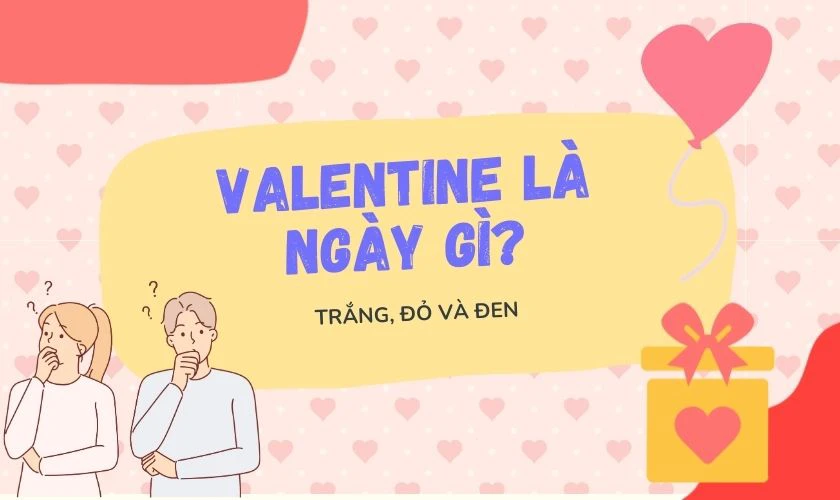 Valentine là ngày gì