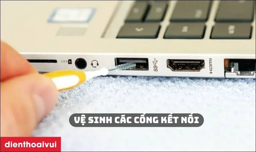 Vệ sinh c&aacute;c cổng kết nối